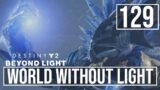 [129] World Without Light (Let's Play Destiny 2 [PC] w/ GaLm) – Beyond Light