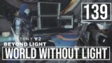 [139] World Without Light (Let's Play Destiny 2 [PC] w/ GaLm) – Beyond Light