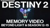 DESTINY 2 – MEMORY VIDEO – BEYOND LIGHT & SEASON 12-16 – ENJOY