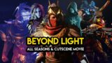 Destiny 2 – BEYOND LIGHT MOVIE! (All 4 Seasons & Cinematics)