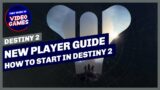 Destiny 2 – NEW PLAYER GUIDE And How To Start In Destiny 2 (New Light)