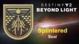 Destiny 2 [S12] Beyond Light Splintered Seal