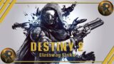 GLASSWAY STRIKE!!! – Destiny 2 Beyond Light