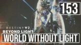 [153] World Without Light (Let's Play Destiny 2 [PC] w/ GaLm) – Beyond Light [Garden of Salvation]