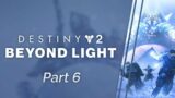 Destiny 2 Beyond Light Walkthrough Part 6