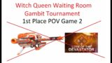 Last Beyond Light Gambit Tournament 1st Place POV Game 2