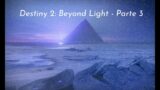 Destiny 2: Beyond Light – Parte 3: A saga continua