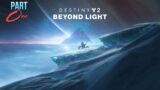 Destiny 2: Beyond Light (part 1)