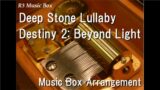 Deep Stone Lullaby/Destiny 2: Beyond Light [Music Box]