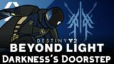 Destiny 2 // Beyond Light // Darkness’s Doorstep