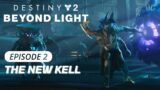 DESTINY 2 BEYOND LIGHT Campaign Episode 2 | THE NEW KELL