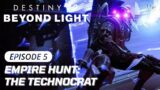 DESTINY 2 BEYOND LIGHT Campaign Episode 5 | EMPIRE HUNT: THE TECHNOCRAT