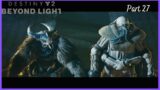 Destiny 2: Beyond Light- Playthrough Part 27, 4K