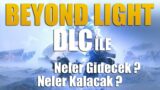 Beyond Light DLC'si ile Neler Gidecek ? Neler Kalacak ? | destiny 2