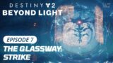 DESTINY 2 BEYOND LIGHT Campaign Episode 7 | THE GLASSWAY STRIKE