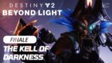 DESTINY 2 BEYOND LIGHT Campaign FINALE | THE KELL OF DARKNESS