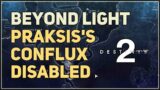 Praksis's Conflux Disabled Destiny 2 Beyond Light