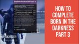 DESTINY 2 BEYOND LIGHT – HOW TO COMPLETE BORN IN THE DARKNESS PART 3