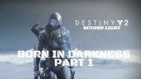 Destiny 2 Beyond Light Walkthrough Gameplay – Born In Darkness Part 1
