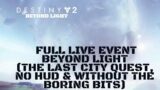 Destiny 2 Full Live Event Beyond Light (The Last City Quest, NO HUD & Without The Boring Bits)