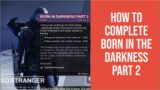 DESTINY 2 BEYOND LIGHT – HOW TO COMPLETE BORN IN THE DARKNESS PART 2 (RE-UPLOAD)