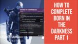 DESTINY 2 BEYOND LIGHT – HOW TO COMPLETE BORN IN THE DARKNESS PART 1