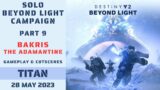 Destiny 2 – Bakris, The Adamantine – Solo Beyond Light Campaign – Titan – 28 May 2023, 5/28/2023