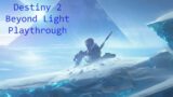 Destiny 2 Betond light playthrough