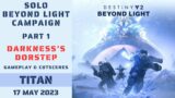 Destiny 2 – Darkness's Doorstep – Solo Beyond Light Campaign – Mission 1 – Titan -17 May 23, 5/17/23