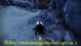 Destiny 2  Walkthrough Beyond Light ep  2