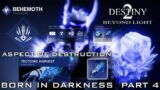 BORN IN DARKNESS PART 4(ASPECT OF DESTRUCTION) QUEST GUIDE – DESTINY 2 BEYOND LIGHT