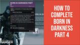 DESTINY 2 BEYOND LIGHT – HOW TO COMPLETE BORN IN DARKNESS PART 4
