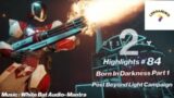 Destiny 2 Highlights # 84 " Born In Darkness Part 1 (POST Beyond Light Campaign)