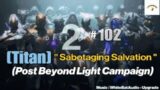Destiny 2 Highlights # 102:  " Sabotaging Salvation " (Post Beyond Light Campaign) [Titan]