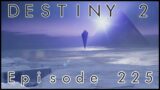 Let's Play Destiny 2 – Episode 225: "On Darkness's Doorstep"