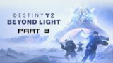 Destiny 2  Beyond Light Walkthrough Campaign Gameplay Part 3