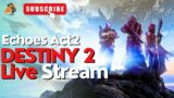 LIVE: Destiny 2 – BEYOND LIGHT SPEEDRUN! (Can I Beat the Clock?) Echo's Act 2 coming soon!