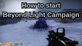 Destiny 2: Beyond Light How to start Beyond Light Campaign | Darkness's Doorstep