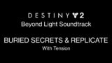 Buried Secrets & Replicate (With Tension) [Destiny 2: Beyond Light Soundtrack Mix]