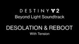 Desolation & Reboot (With Tension) [Destiny 2: Beyond Light Soundtrack Mix]