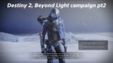 Destiny 2, Beyond Light campaign pt 2