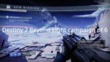 Destiny 2 Beyond Light campaign pt 6