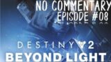 Destiny 2 No Commentary: EP #08 Beyond Light Campaign