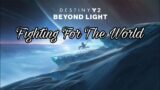 Destiny 2 Beyond Light Fighting For The World Full Gameplay