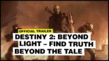 Destiny 2: Beyond Light | Find Truth Beyond The Tale official trailer