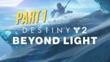 Destiny 2 Beyond Light: Legacy Campaign – Part 1- No Commentary